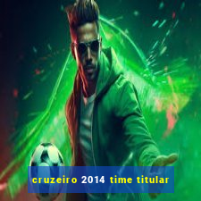 cruzeiro 2014 time titular